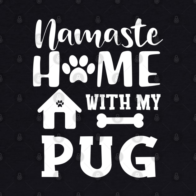 Pug dog - Namaste home with my pug by KC Happy Shop